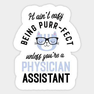 Physician Assistant Cat Gifts for Cat Lovers - It ain't easy being Purr Fect Sticker